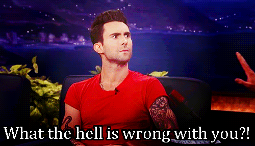 blog_what_the_hell_is_wrong_adam_levine.gif
